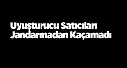 Uyuşturucu Satıcıları Jandarmadan Kaçamadı. 4 Kişi Gözaltına Alındı