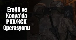 Ereğli ve Konya’da PKK/KCK’ya Yönelik Operasyonda 2 Kişi Gözaltına Alındı