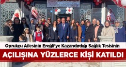 Başkan Oprukçu’nun Ailesi Adına Yaptırdığı Aile Sağlığı Merkezi Açıldı