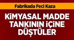 Fabrikada Çalışan 3 İşçi, Temizlik Yaptıkları Esnada İçinde Kimyasal Bulunan Kazana Düştü