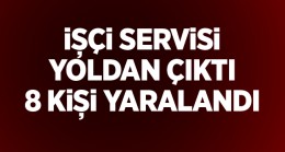 İşçi Servisi Seyir Halinde İken Kontrolden Çıktı: 8 Kişi Yaralandı