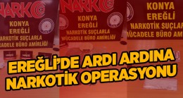 Ereğli’de 2 günde 3 Uyuşturucu Operasyonu: 2 Kişi Tutuklandı