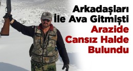 Arkadaşları İle Ava Giden Avcı Arazide Ölü Bulundu