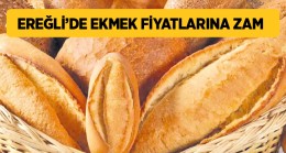 Ereğli’de Ekmek Fiyatlarına Zam Geldi