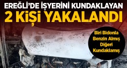 Ereğli’de İşyerini Kundaklayan 2 Kişi Polisten Kaçamadı