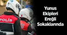 Ereğli Asayiş Uygulamalarında Yunus Ekipleri De Görev Alacak