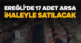 Ereğli’de 17 Adet Arsa İhale İle Satılacak