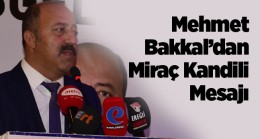 Mehmet Bakkal’dan Mirac Kandili Mesajı