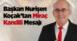 Başkan Koçak’tan Miraç Kandili Mesajı