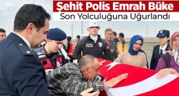 Şehit Polis Memuru Emrah Büke, Memleketi Ereğli’de Son Yolculuğuna Uğurlandı