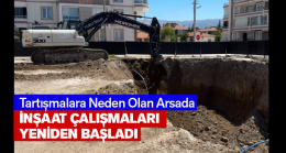 İzinsiz Olduğu İçin İnşaatı Durdurulan Arsada İşlemler Tamamlandı, İnşaat Yeniden Başladı