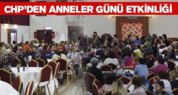 CHP Kadın Kollarından Anneler Gününe Özel Etkinlik