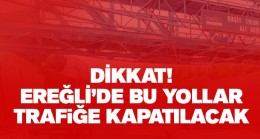 Ereğli’de Hızlı Tren Çalışmaları Kapsamında 2 Alt Geçit Trafiğe Kapatılacak