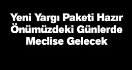 9. Yargı Paketi Meclise Geliyor. Yeni Yargı Paketinde Neler Var?