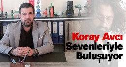 Türkiye’nin Efsane Seslerinden Koray Avcı Sevenleri İle Buluşacak