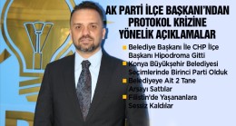 AK Parti İlçe Başkanından Protokol Krizine Yönelik Açıklamalar