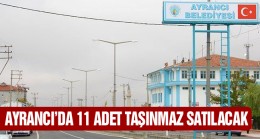 Ayrancı’da 11 Adet Taşınmaz İhale İle Satılacak