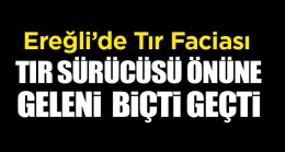 Tır Sürücüsü Önüne Geleni Biçti Geçti: 2 Kişi Hayatını Kaybetti