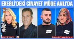 Müge Anlı, Ereğli’de İşlenen Cinayetin Katil Zanlısını Arıyor