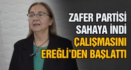 Zafer Partisi Saha Çalışmalarına Ereğli’den Başladı