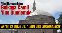 Belkaya Camisi Yine Gündemde. Tadilat İçin Ereğli Belediyesi İhaleye Çıktı