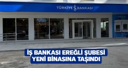 İş Bankası Ereğli Şubesi Yeni Binasında Hizmet Vermeye Başladı
