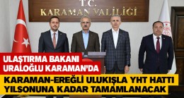 Ulaştırma ve Altyapı Bakanı Uraloğlu, Karaman YHT Şantiyesini Ziyaret Etti