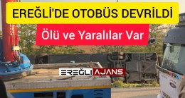 Ereğli’de Yolcu Otobüsü Yoldan Çıktı. Ölü ve Yaralalılar Var