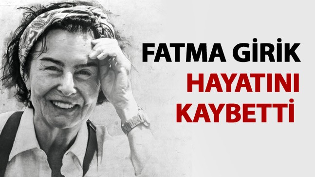 Yeşilçam’ın Ünlü Sanatçısı Fatma Girik Hayatını Kaybetti