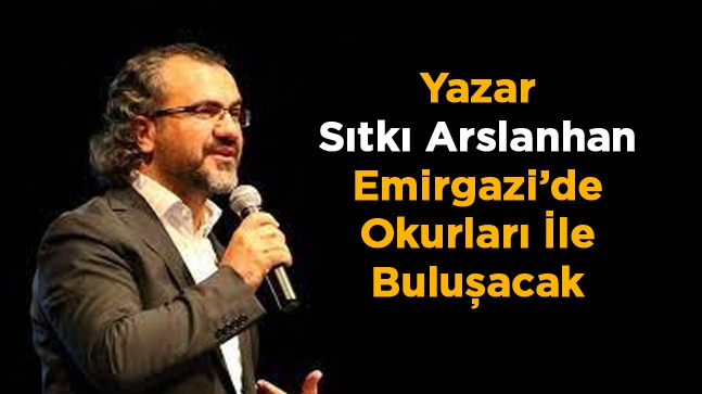 Sıtkı Arslanhan Emirgazi İlçesinde Okurları İle Buluşacak