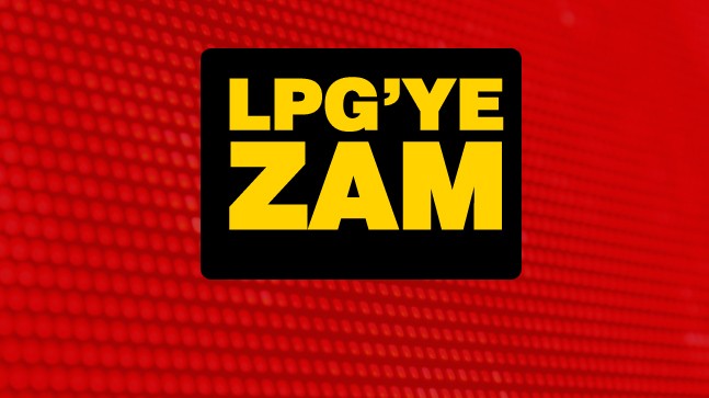 LPG Fiyatlarına Bu Geceden İtibaren Zam Geldi