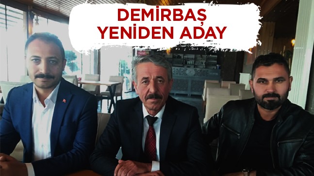 Demirbaş’tan Adaylık Açıklaması: “Desteklediğimiz Adayın Temsil Yetisi Yok Dediler, Aday Olduk”