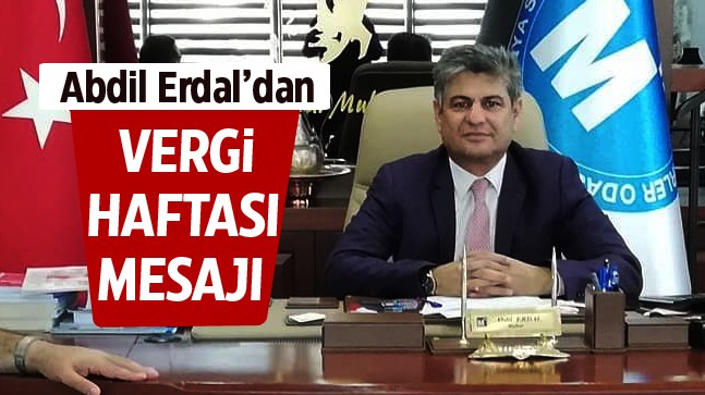 SMMMO Odası Başkanı Erdal’dan Vergi Haftası Mesajı