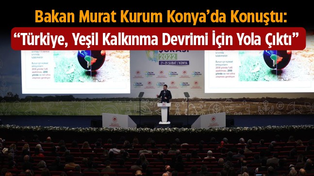 Türkiye’nin İlk İklim Şurası, Bakan Murat Kurumun da Katılımıyla Konya’da Toplandı.