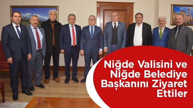 Memduh Karaca’dan Niğde Valisi ve Niğde Belediye Başkanına Ziyaret