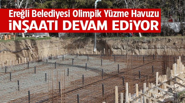 Ereğli Belediyesi Yarı Olimpik Yüzme Havuzu Ereğli’ye Değer Katacak