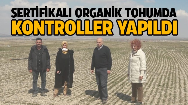 Sertifikalı Organik Tohum Üretim Alanlarında Kontroller Yapıldı