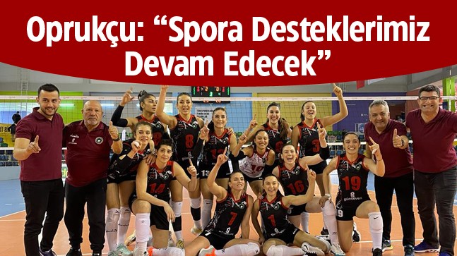 Oprukçu’dan Bayan Voleybol Takımına Tebrik ve Teşekkür