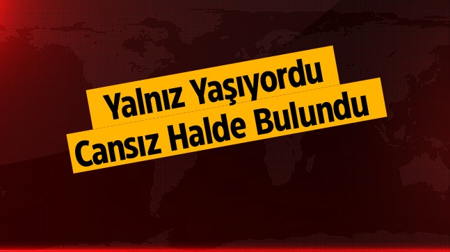 Evinde Yalnız Yaşayan Kişi Arkadaşı Tarafından Ölmüş Halde Bulundu