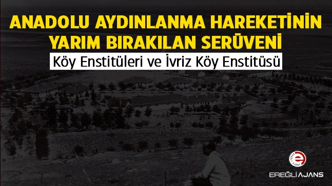 Kuruluşunun 82. Yılında Köy Enstitüleri ve 17. Kazık İvriz Köy Enstitüsü