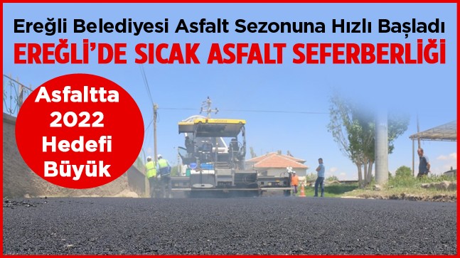 Ereğli Belediyesi 2022 Yılında, Altyapısı Tamamlanan Tüm Sokaklarda Asfalt Yapacak