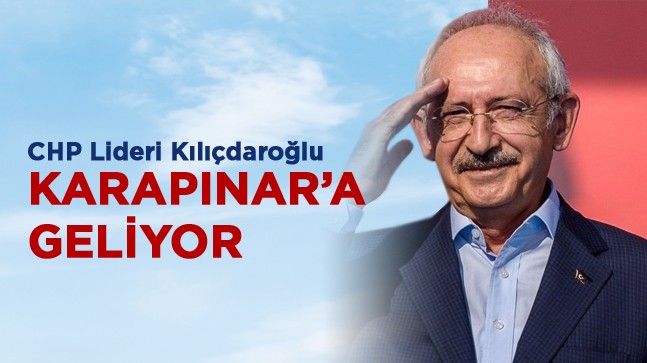Kemal Kılıçdaroğlu Karapınar’a Geliyor