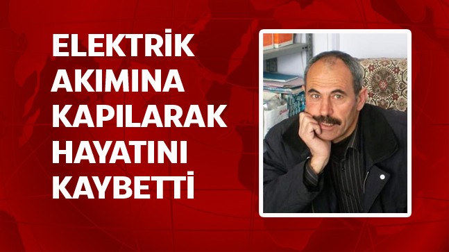 Elektrik Akımına Kapılan Elektrikçi Hayatını Kaybetti