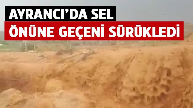 Ayrancı’da Meydana Gelen Sel Olayında Hasar Büyük (Video Haber)