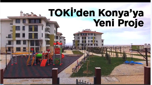 TOKİ’den Konya’ya 206 Konutluk Yeni Proje