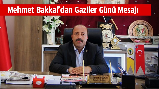 Halkapınar Belediye Başkanı Mehmet Bakkal’dan Gaziler Günü Mesajı