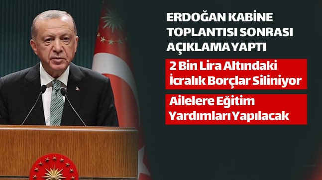 Cumhurbaşkanı Erdoğan, Kabine Toplantısı Sonrası Müjde Verdi