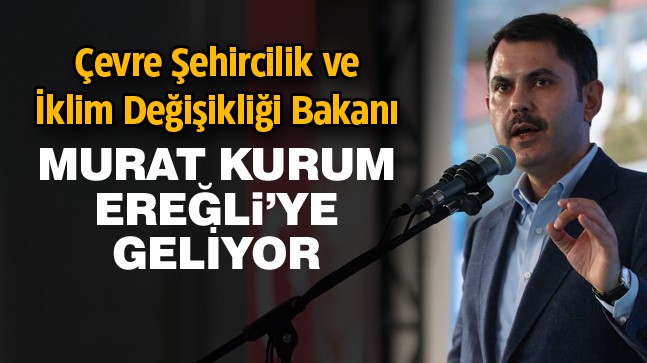 Bakan Murat Kurum, Ereğli’ye Geliyor