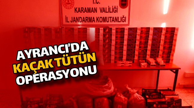 Ayrancı İlçesinde Kaçak Tütün Operasyonu