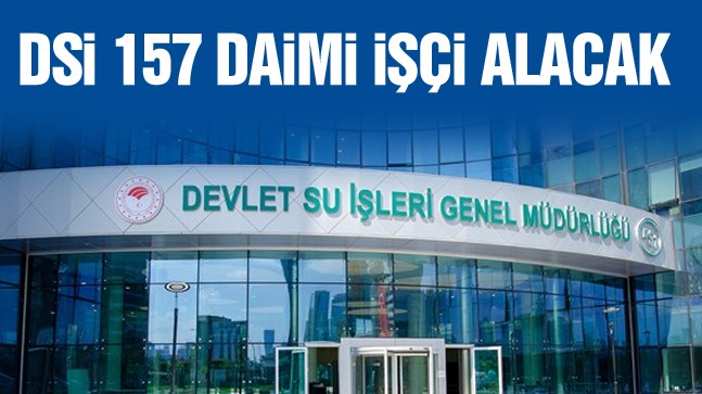 DSİ Daimi İşçi Alımı Yapacak